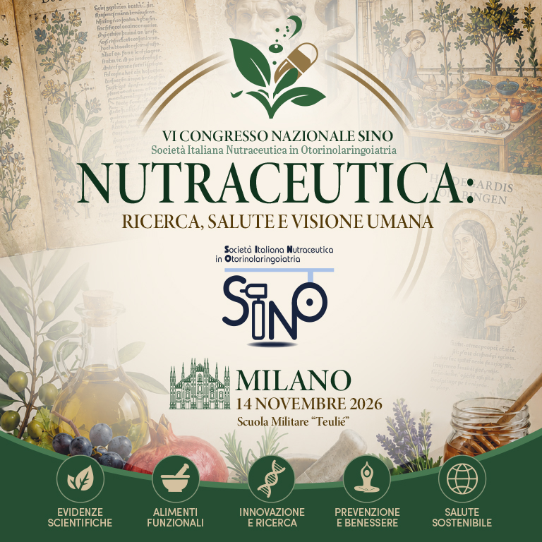 VI Congresso Nazionale SINO  Società Italiana Nutraceutica in Otorinolaringoiatria   NUTRACEUTICA: RICERCA , SALUTE E VISIONE UMANA